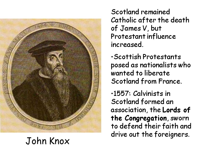Scotland remained Catholic after the death of James V, but Protestant influence increased. Scottish